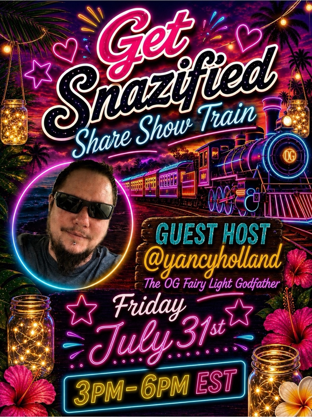 @yancyholland IS LIVE! “GET SNAZIFIED” SHARE SHOW TRAIN! 7/31, 3PM - 6PM EST!